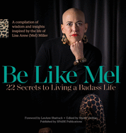 Be Like Mel: 22 Secrets to Living a Badass Life