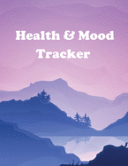 Health and Mood Tracker: Mental Health Journal For Tracking Stress and Anxiety, Record Moods, Thoughts and Feelings, Organize Medical Records and ... for Gratitude, Daily Reflection, Goal Setting