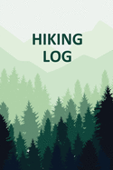 Hiking Log Book: Tracker and Log Record Book For Hikers, Backpacking Diary, Write-In Notebook Prompts For Trail Conditions, Details, Location, ... Food, Water, Hiker Gift, Travel Pocket Size