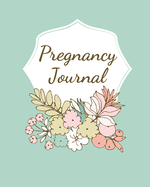 Pregnancy Journal: Pregnancy Log Book For First Time Moms, Baby Shower Gift Keepsake For Expecting Mothers, Record Milestones and Memories, Daily Nutrition, Doctor Appointments, Bump To Baby