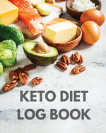 Keto Diet Log Book: Ketogenic Diet Planner, Weight Loss Food Tracker Notebook, 90 Day Macros Counter, Low Carb, Keto Journal