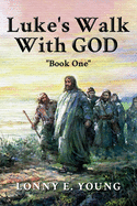 Luke's Walk with God: Book One