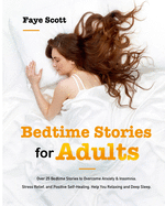 Bedtime Stories for Adults: Over 25 Bedtime Stories to Overcome Anxiety & Insomnia, Stress Relief, and Positive Self-Healing. Help You Relaxing and Deep Sleep