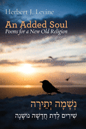 An Added Soul: Poems for a New Old Religion (bilingual English/Hebrew edition) (Jewish Poetry Project)