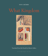 What Kingdom (Archipelago Books)