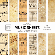 Magical Music Sheets Scrapbook Paper: 8x8 Designer Music Patterned Paper for Decorative Art, DIY Projects, Homemade Crafts, Cool Art Ideas