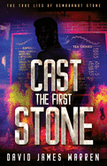 Cast the First Stone: A Time Travel Thriller (The True Lies of Rembrandt Stone)