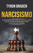Narcisismo: Lo que necesita saber sobre los narcisistas y c├â┬│mo usan las t├â┬⌐cnicas de manipulaci├â┬│n como la luz de gas para controlarle: Lo que necesita ... luz de gas para controlarle (Spanish Edition)