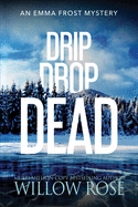 Drip Drop Dead (Emma Frost Mystery)