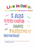 Live in Color: Positive Affirmations Coloring Book for Children