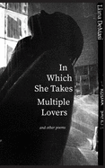 In Which She Takes Multiple Lovers: and other poems