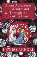 The Alice in Wonderland Omnibus Including Alice's Adventures in Wonderland and Through the Looking Glass (with the Original John Tenniel Illustrations) (A Reader's Library Classic Hardcover)