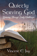 Quietly Serving God: Growing Through Daily Challenges