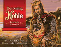 Becoming Noble: Taming the Wild Heart