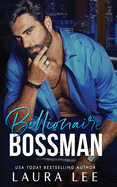 Billionaire Bossman: An Enemies-To-Lovers Office Romance (Bedding the Billionaire)