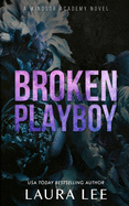Broken Playboy - Special Edition: A Windsor Academy Standalone Enemies-To-Lovers Romance
