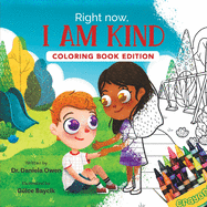 Right Now, I Am Kind: Coloring Book Edition