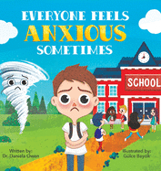 Everyone Feels Anxious Sometimes - A Kidâ€™s Guide to Overcoming Anxiety and Finding Inner Peace and Confidence - Anxiety Book for Children Ages 3-10 to Help Alleviate Worry