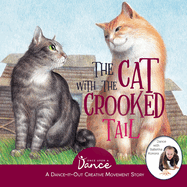 The Cat with the Crooked Tail: A Dance-It-Out Creative Movement Story for Young Movers (Dance-It-Out! Creative Movement Stories for Young Movers)