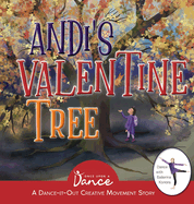 Andi's Valentine Tree: A Dance-It-Out Creative Movement Story for Young Movers (Dance-It-Out! Creative Movement Stories for Young Movers)