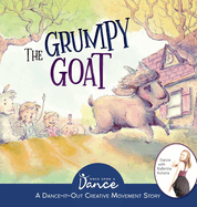 The Grumpy Goat: A Dance-It-Out Creative Movement Story (Dance-It-Out! Creative Movement Stories for Young Movers)
