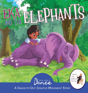 Eka and the Elephants: A Dance-It-Out Creative Movement Story for Young Movers (Dance-It-Out! Creative Movement Stories for Young Movers)