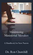Minimizing Ministerial Mistakes: A Handbook For New Pastors