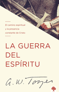 La Guerra del Esp├â┬¡ritu: El Camino Espiritual Y La Presencia Constante de Cristo (Spanish Edition)