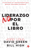 Liderazgo no por el libro / Leadership Not by the Book (Spanish Edition)
