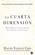 La cuarta dimensi├â┬│n: Descubre un nuevo mundo de oraci├â┬│n contestada / The Fourth Dimension: Discovering a New World of Answered Prayer (Spanish Edition)