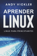 Aprender Linux: Linux para principiantes (Spanish Edition)
