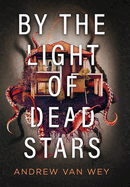 By the Light of Dead Stars (Beyond the Lost Coast)