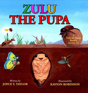 Zulu The Pupa (Mom's Choice Award Winner): A Tale of Dung Beetle (Series #)