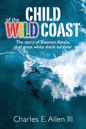 Child of the Wild Coast: The story of Shannon Ainslie, dual great white shark attack survivor