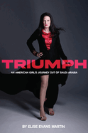 Triumph: An American Girl's Journey Out of Saudi Arabia