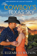 The Cowboy's Texas Sky (The Dixons of Legacy Ranch)