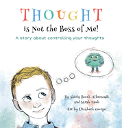 Thought is Not the Boss of Me!: A story about controlling your thoughts