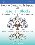 How to Create Math Experts with Base Ten Blocks: Constant Thrill from Success (Perfect School Collection├óΓÇ₧┬ó├»┬╕┬Å: Math Experts)
