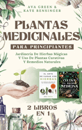 Plantas Medicinales Para Principiantes: Jardiner├â┬¡a De Hierbas M├â┬ígicas Y Uso De Plantas Curativas Y Remedios Naturales (2 Libros en 1) (Spanish Edition)
