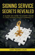 Signing Service Secrets Revealed: A Guide on How to Start Your Own Signing Service Service Company