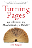 Turning Pages: The Adventures and Misadventures of a Publisher