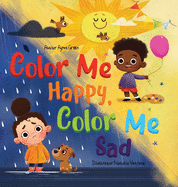 Color Me Happy, Color Me Sad: The Story in Verse on Children's Emotions Explained in Colors for Kids Ages 3 to 7 Years Old. Helps Kids to Recognize and Regulate Feelings