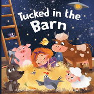 Tucked in the Barn: A Heartwarming Picture Book for Children. An Easy-Flow Rhyming Story with Beautiful Illustrations of Cute Farm Animals. For Kids Ages 2 to 5.