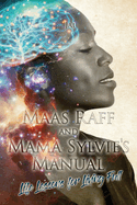 Maas Raff and Mama Sylvie's Manual Life Lessons for Living Full