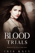 Blood Trials: Book #2 of the Blood Tribe Trilogy