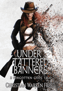 Under Tattered Banners (Forgotten Gods Tales)
