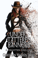 Under Tattered Banners: A Forgotten Gods Tale #5: A Forgotten Gods Tale #5 (Forgotten Gods Tales)