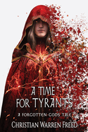 A Time For Tyrants: A Forgotten Gods Tale #6
