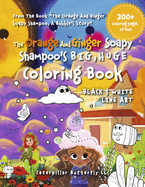 The Orange and Ginger Soapy Shampoo's BIG, HUGE Coloring Book: Black & White Line Art