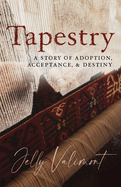 Tapestry: A Story of Adoption, Acceptance, and Destiny